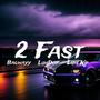 2 Fast (Explicit)