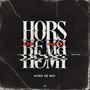 HORS DE MOI (Explicit)