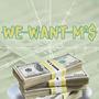 We Want M'$ (feat. Tnfg Wuann) [Explicit]