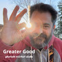 Greater Good