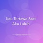 Kau Tertawa Saat Aku Luluh