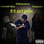 If it aint green (Explicit)