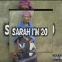 SARAH I'M 20 (Explicit)