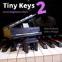 Tiny Keys 2 - Anna Magdalena Bach