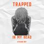 Trapped In My Head (Explicit)