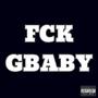 FCK GBABY (Explicit)