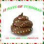 12 DAYS OF TURDMAS (feat. Yung Prostate)