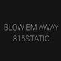 Blow em away (Explicit)