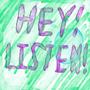 HEY! LISTEN!