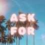 Ask For