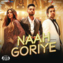 Naah Goriye (From 