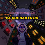 PA QUE BAILEN DO