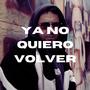 Ya no quiero volver (Explicit)