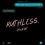 RUTHLESS (Explicit)