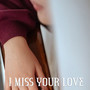 I Miss Your Love