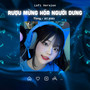 Rượu Mừng Hóa Người Dưng (Lofi)