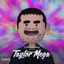 Taylor Mega (Explicit)