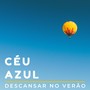 Céu Azul - Playlist Zen para Descansar no Verão, Som da Natureza