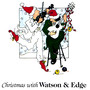 Christmas with Watson & Edge