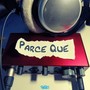 Parce que