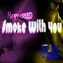 Smoke With You (Explicit)