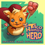 Taco: Hamster Hero (Original Game Soundtrack)