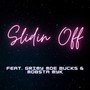 Slidin' Off (feat. Grimy Moe Bucks & Mobsta Myk) [Explicit]