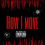 How I Move (feat. True2kp) [Explicit]