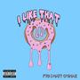 I Like That (feat. Matt 4rm the LC) [Explicit]