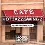 Hot Jazz Swing 2 - Quirky Retro Jazz