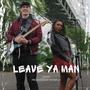 Leave Ya Man (feat. EvvnFlo)