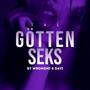 The Götten Seks (Explicit)