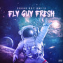 FLY GUY FRESH (Explicit)