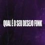 Qual É o Seu Desejo Funk