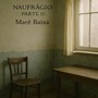 Naufrágio, Pt. II: Maré Baixa