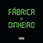 Fábrica de Dinheiro (Explicit)