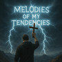 melodies of my tendencies (Explicit)
