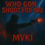 WHO GON SHOOT FOR YOU (Explicit)