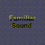 Familiar Sound