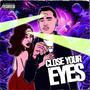 Close Your Eyes (Explicit)