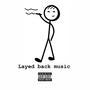 Layed back music (Explicit)