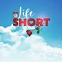Life Short (Explicit)