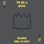 To Be A King (Explicit)