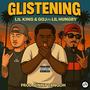 Glistening (feat. Lil hungry & GOJ) [Explicit]