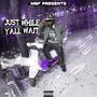 Just while Yall wait (Explicit)