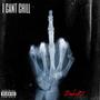 I can't chill (Explicit)