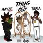 Thug It Out (feat. Hayze2150 & Tafia) [Explicit]