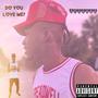 Do You Love Me? (Explicit)