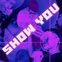 SHOW YOU (Explicit)