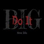 Do It Big (Explicit)